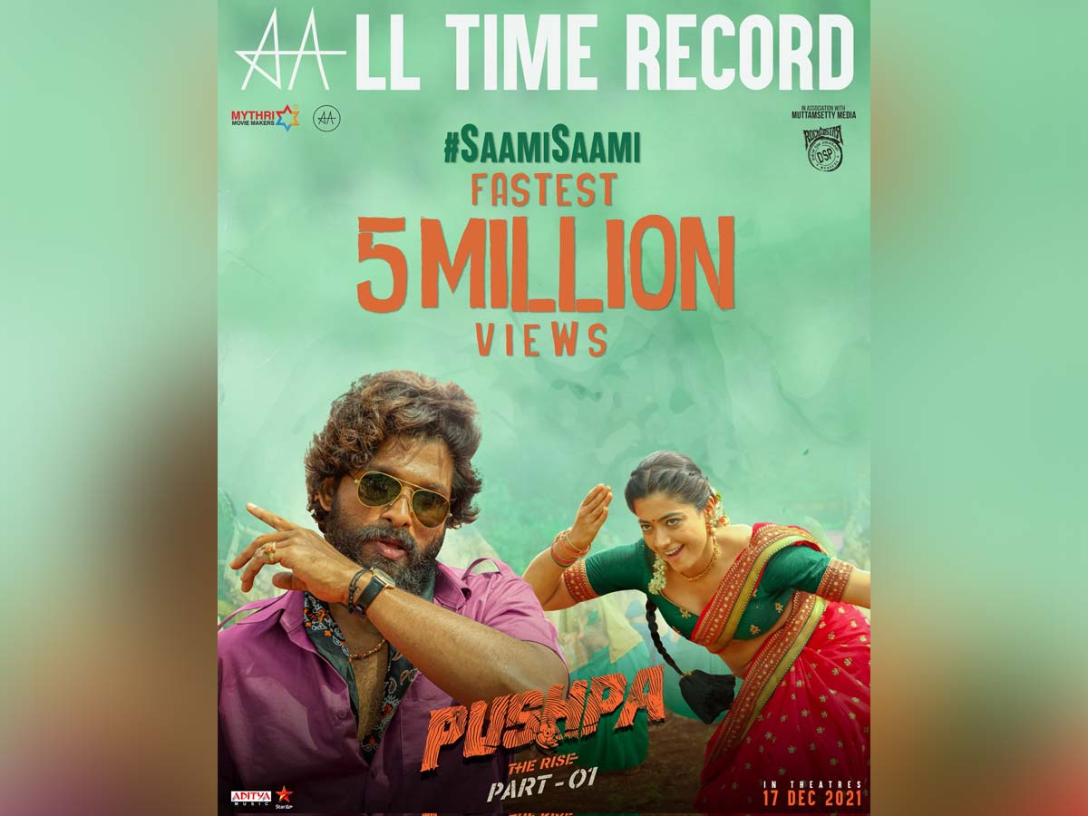 An all time record Pushpa: The Rise - Fastest 5 Million views for MASSive Saami Saami Song